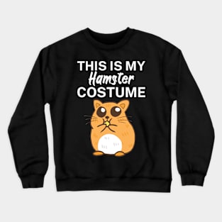 This is my hamster costume Crewneck Sweatshirt